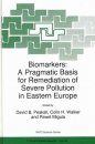 Biomarkers: A Pragmatic Basis for Remediation of Severe Pollution in Eastern Europe