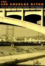 Los Angeles River: Its Life, Death and Possible Rebirth