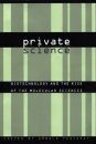 Private Science: Biotechnology and the Rise of the Molecular Sciences