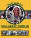 Wild About Animals: A Book of Beastly Behaviour