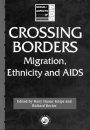 Crossing Borders: Migration, Ethnicity and AIDS