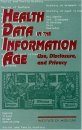 Health Data in the Information Age: Use, Disclosure and Privacy