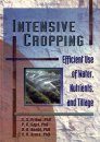 Intensive Cropping: Efficient Use of Water, Nutrients and Tillage