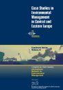 Case Studies in Environmental Management in Central and Eastern Europe