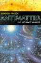 Antimatter, the Ultimate Mirror