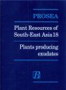 PROSEA, Volume 18: Plants Producing Exudates