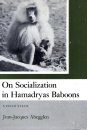 On the Socialization of Hamadryas Baboons