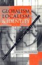 Globalism, Localism and Identity