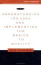 Understanding ISO 9000 and Implementing the Basics to Quality