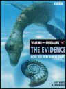 Walking with Dinosaurs: The Evidence