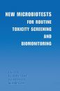 New Microbiotests for Routine Toxicity Screeening and Biomonitoring