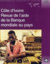 Cote d'Ivoire: Country Assistance Review (Revue de l'Aide de la Banque M ondiale au Pays)