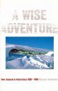 A Wise Adventure: New Zealand and the Antartic 1923-1960