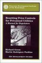 Resetting Price Controls for Privatized Utilities: A Manual for Regulators