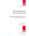 How Businesses See Government: Responses from Private Sector Surveys in 69 Countries
