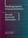 Radiographic Interpretation for the Small Animal Clinician