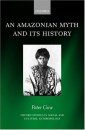 An Amazonian Myth and its History