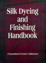 Silk Dyeing and Finishing Handbook