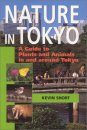 Nature in Tokyo: A Guide to Plants and Animals in and around Tokyo