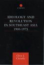 Ideology and Revolution in South-East Asia, 1900-1980