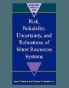 Risk, Reliability, Uncertainty and Robustness of Water Resource Systems