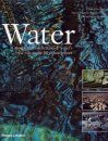 Water: A Spectacular Celebration of Water's Vital Role in the Life of Our Planet