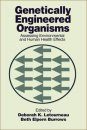 Genetically Engineered Organisms: Assessing Environmental and Human Health Effects