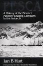 Pesca: A History of the Pioneer Modern Whaling Company in the Antarctic
