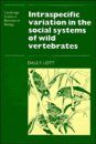 Intraspecific Variation in the Social Systems of Wild Vertebrates