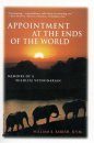 Appointment at the Ends of the World: Memoirs of a Wildlife Veterinarian
