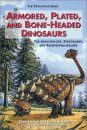 Armored, Plated, and Bone-Headed Dinosaurs: The Ankylosaurs, Stegosaurs and Pachycephalosaurs