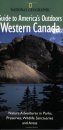 National Geographic Guide to America's Outdoors: Western Canada