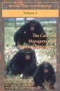 The Care and Management of Captive Chimpanzees