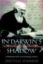 In Darwin's Shadow: The Life and Science of Alfred Russel Wallace