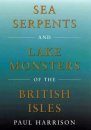 Sea Serpents and Lake Monsters of the British Isles