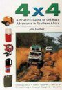 4 x 4: A Practical Guide to Off-Road Adventures in Southern Africa
