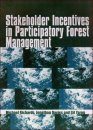 Stakeholder Incentives in Participatory Forest Mangagement