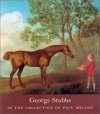 George Stubbs: In the Collection of Paul Mellon