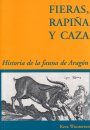 Fieras, Rapina y Caza: Historia de la Fauna de Aragon