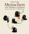 Mensschen vor Homo Sapiens: Wie und Warum Unsere Art Sich Durchsetze