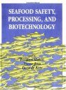 Seafood Safety, Processing and Biotechnology