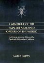 Catalogue of the Smaller Arachnid Orders of the World