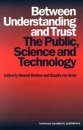 Between Understanding and Trust: The Public, Science and Technology