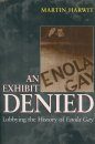 Exhibit Denied, An: Lobbying the History of Enola Gay