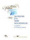 Museums for the New Millennium