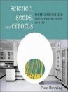 Science, Seeds, and Cyborgs