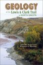 Geology of the Lewis and Clark Trail in North Dakota