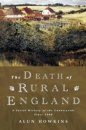 The Death of Rural England: A Social History of the Countryside Since 1900