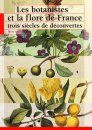 Les Botanistes et la Flore de France: Trois Siècles de Découvertes [Botanists and the Flora of France: Three Centuries of Discoveries]