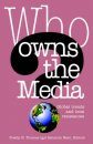 Who Owns the Media?: Global Trends and Local Resistance